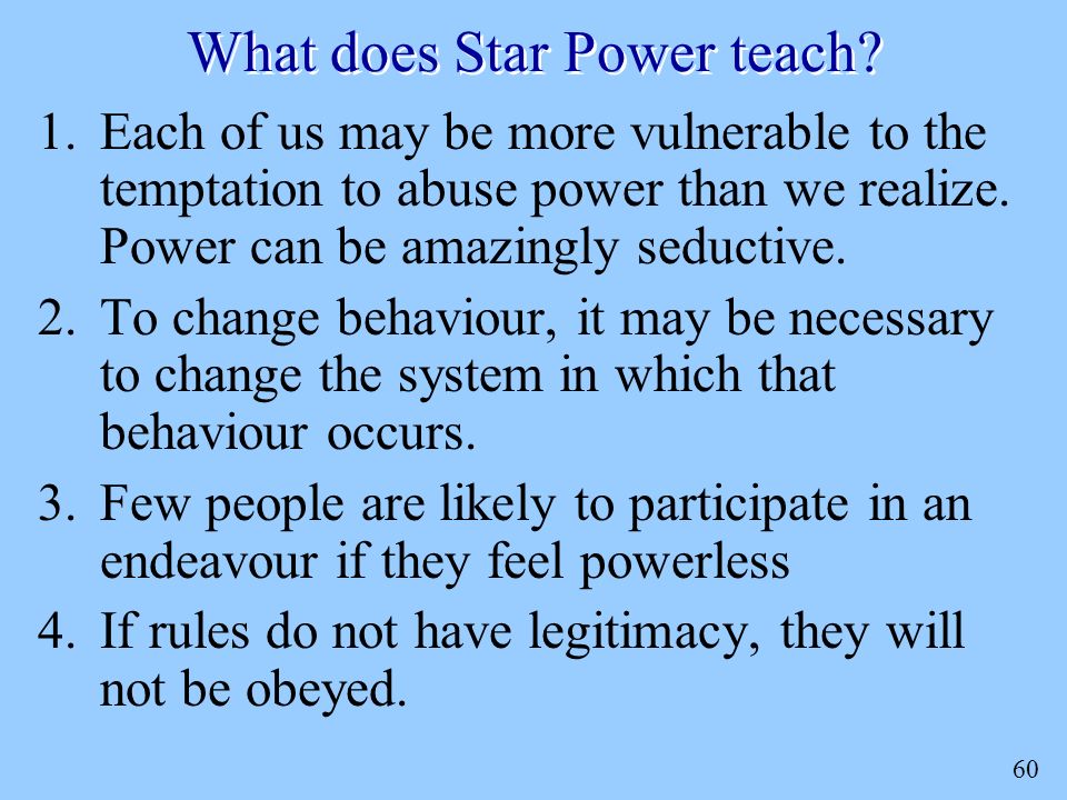 60 What does Star Power teach.