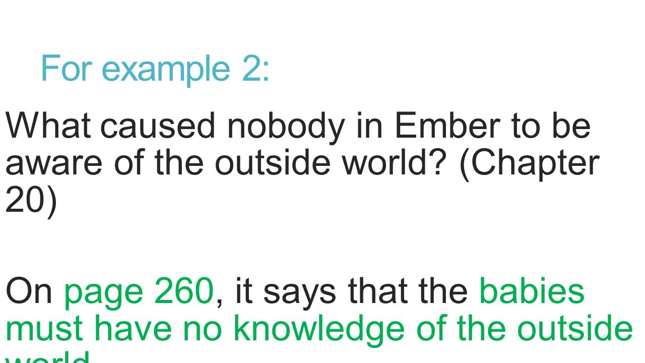 For example 2: What caused nobody in Ember to be aware of the outside world.