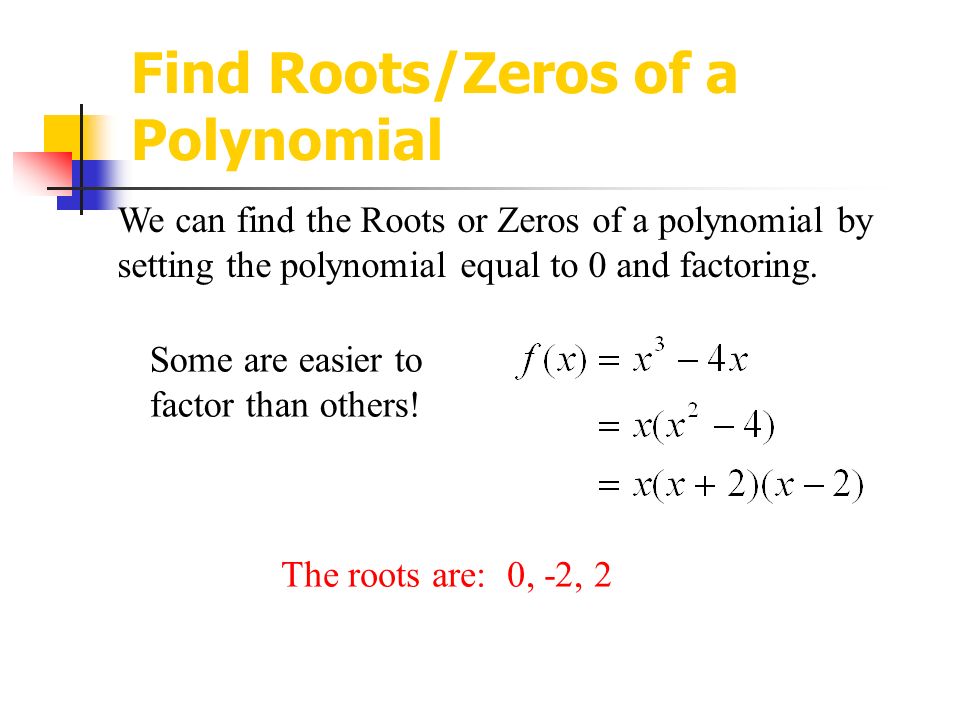 Roots Zeros Of Polynomials Ii Finding The Solutions Roots Zeros Of Polynomials The Fundamental Theorem Of Algebra The Complex Conjugate Theorem Ppt Download