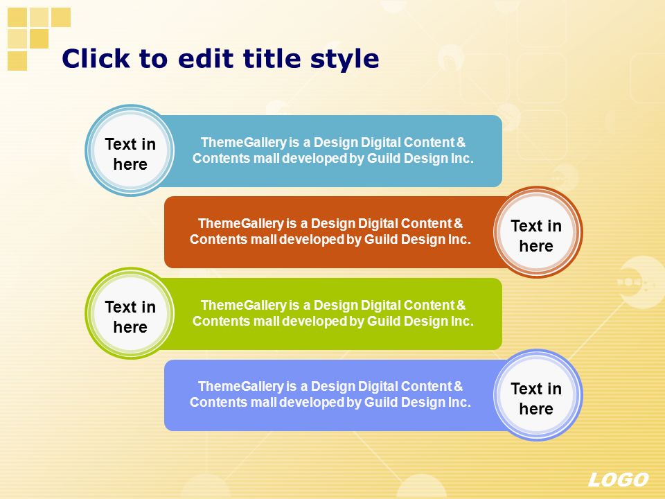 LOGO Click to edit title style ThemeGallery is a Design Digital Content & Contents mall developed by Guild Design Inc.