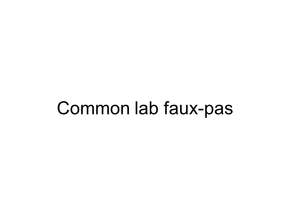 Common lab faux-pas