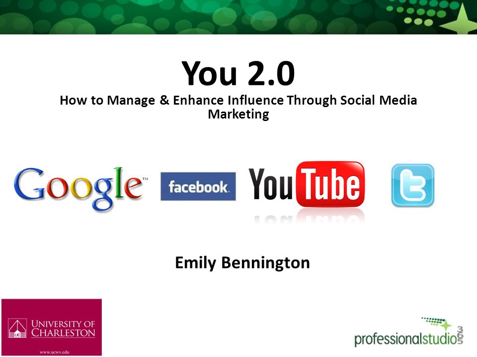 You 2.0 How to Manage & Enhance Influence Through Social Media Marketing Emily Bennington