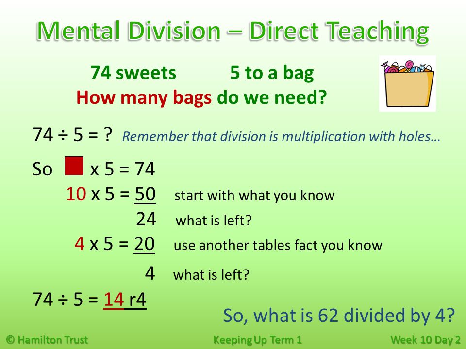 © Hamilton Trust Keeping Up Term 1 Week 10 Day 2 74 sweets5 to a bag How many bags do we need.