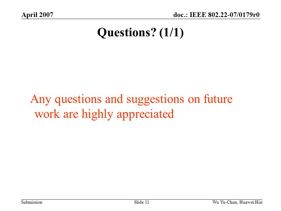 doc.: IEEE /0179r0 Submission April 2007 Wu Yu-Chun, Huawei HisiSlide 11 Questions.