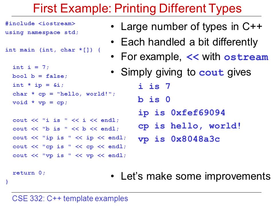 CSE 332: C++ template examples Today: Using Class and Function Templates  Two examples –Function template for printing different types –Class template  for. - ppt download