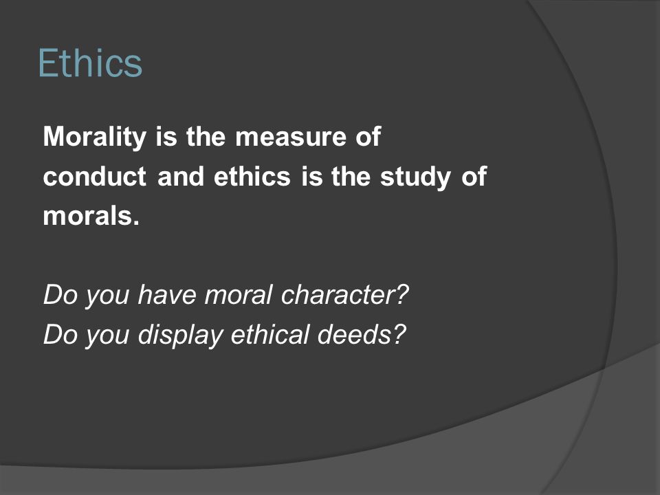 East Carolina University Police Department. Ethics Morality is the ...