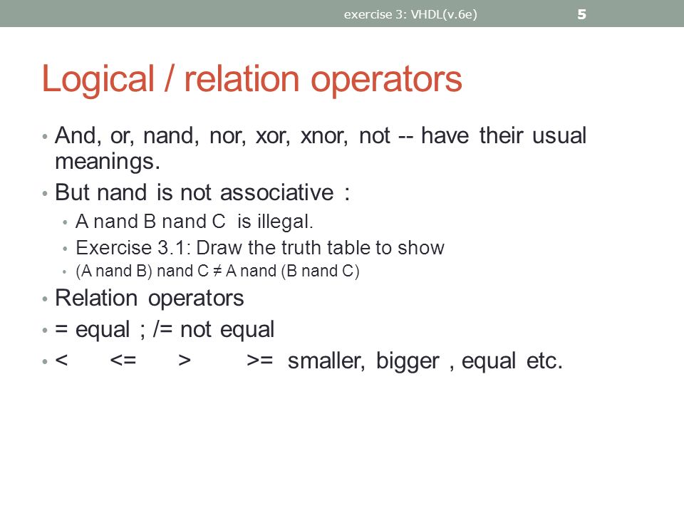 VHDL 3 BASIC OPERATORS AND ARCHITECTURE BODY Design descriptions & Design  constructions examples are taken from foundation series examples exercise  3: - ppt download