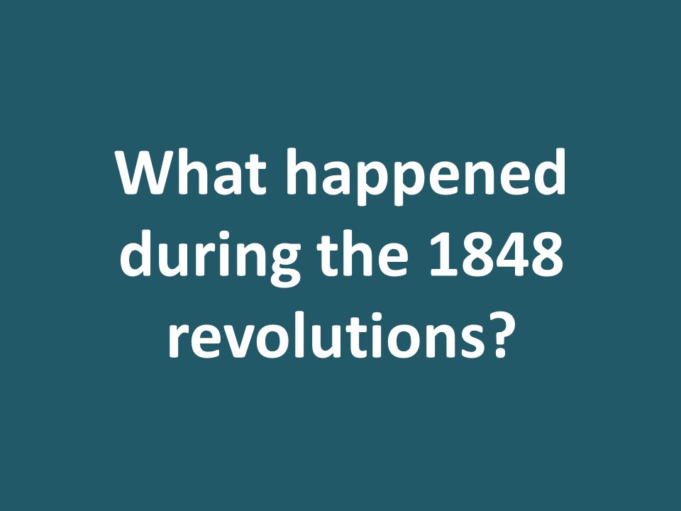 What Caused The Revolutions Of 1848 What Caused The Revolutions Of   Slide 7 