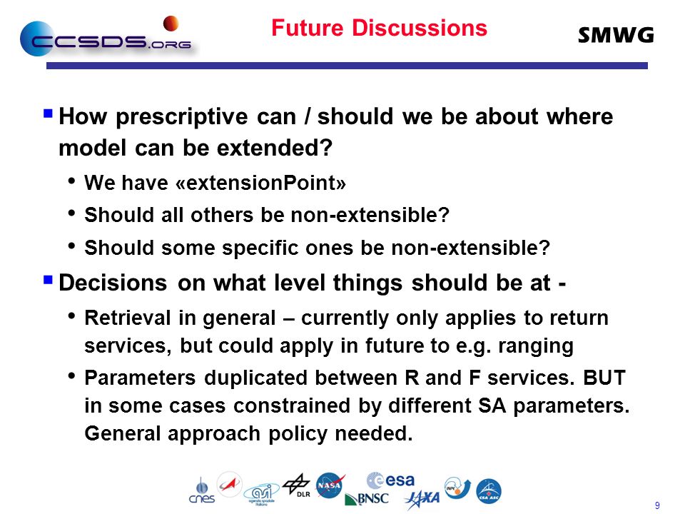 9 SMWG Future Discussions  How prescriptive can / should we be about where model can be extended.