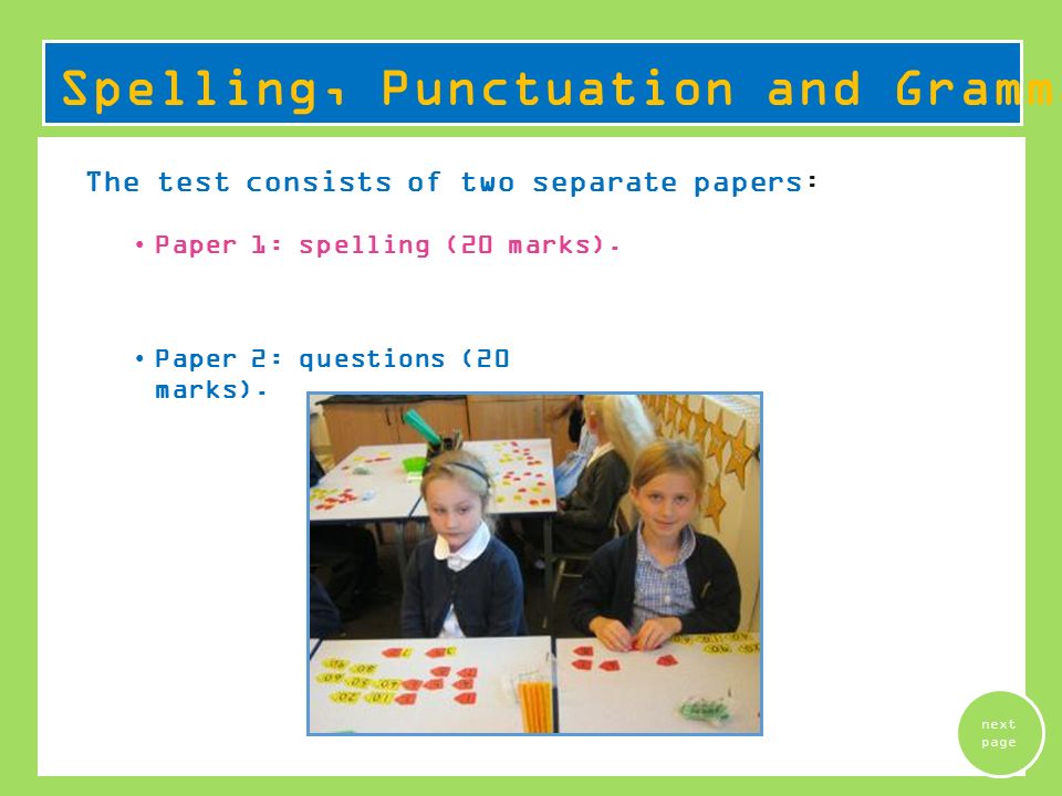Spelling, Punctuation and Grammar The test consists of two separate papers: next page Paper 1: spelling (20 marks).
