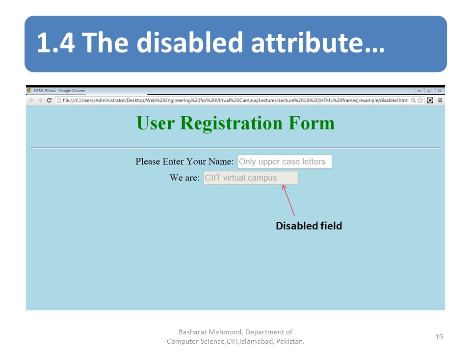 1.4 The disabled attribute… Basharat Mahmood, Department of Computer Science,CIIT,Islamabad, Pakistan.