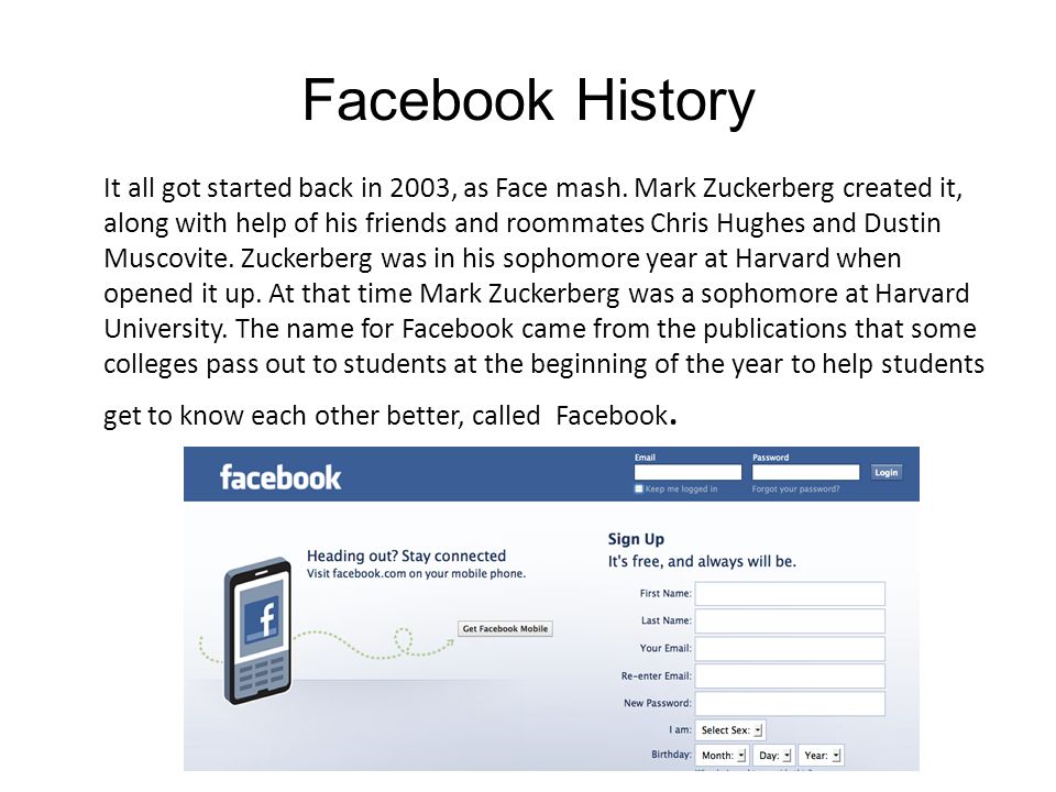 Facebook History It all got started back in 2003, as Face mash.