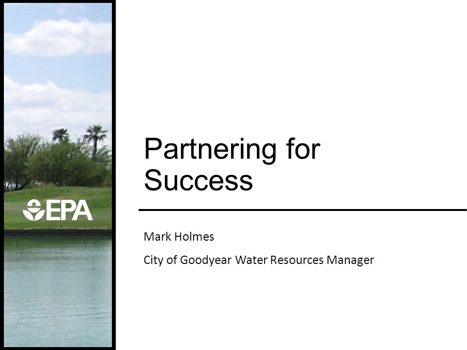1 mark holmes city of goodyear water resources manager partnering for success