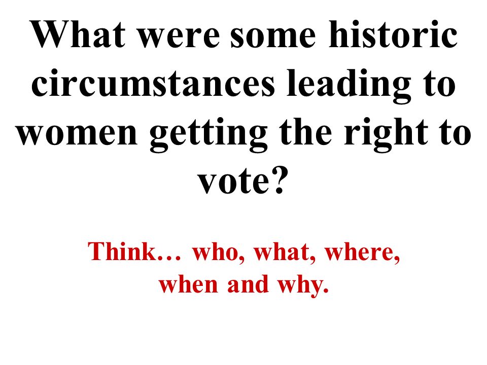 Essay Review Historic Circumstances Leading To Changes Ppt Download What Were Some Historic Circumstances Leading To Women Getting The Right To Vote
