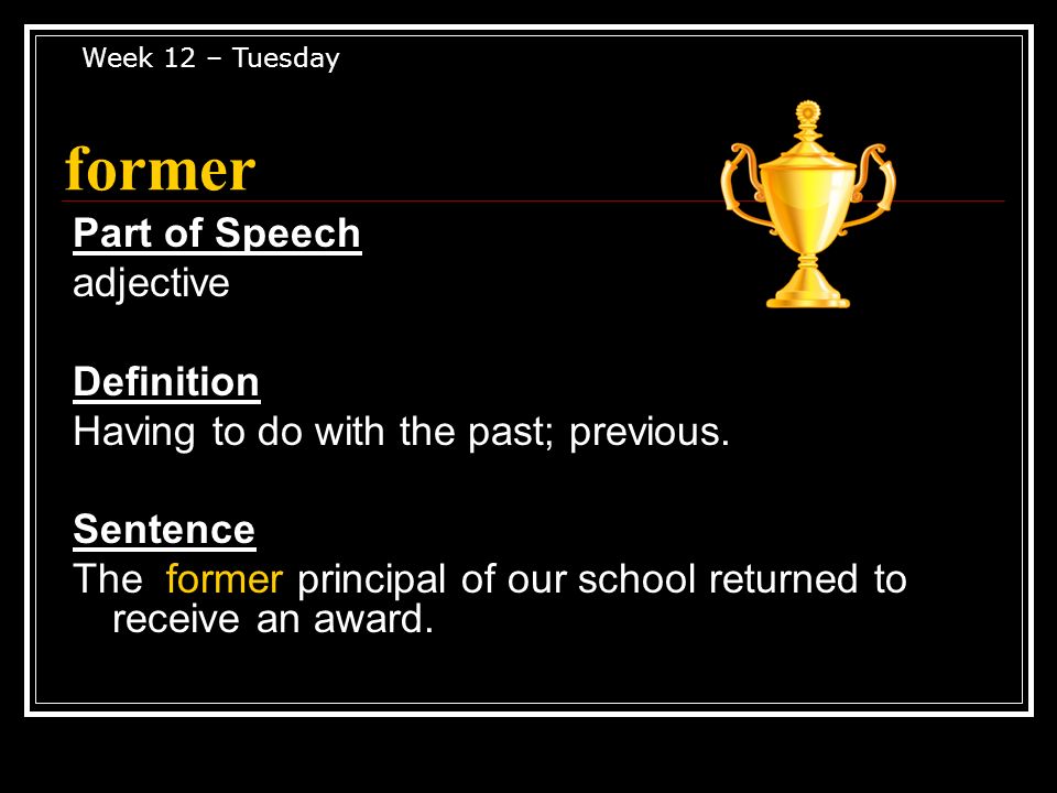 Former Part Of Speech Noun Definition The First Of Two Things Mentioned Sentence Between The First Grade Teacher And The Fifth Grade Teacher The Former Ppt Download