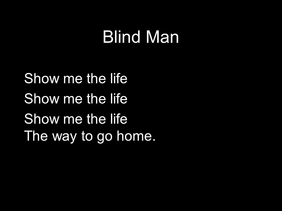 Blind Man Blind man stood by the road and cried He cried oh, oh, oh, oh