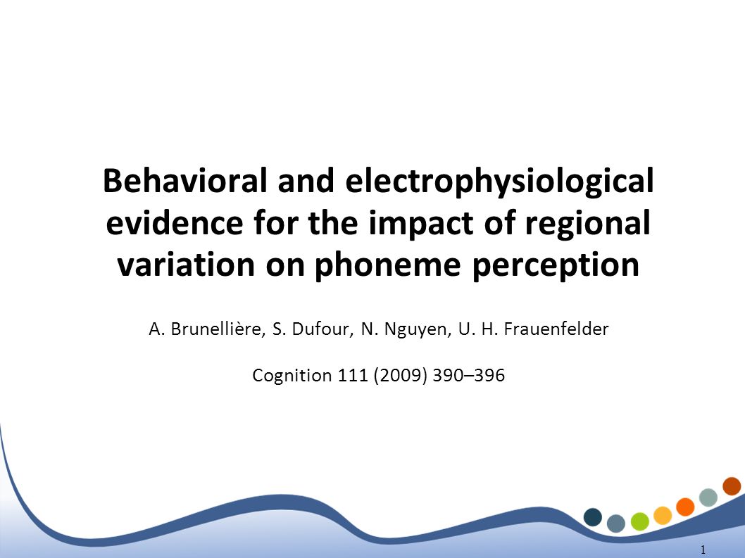 1 Behavioral and electrophysiological evidence for the impact of regional variation on phoneme perception A.
