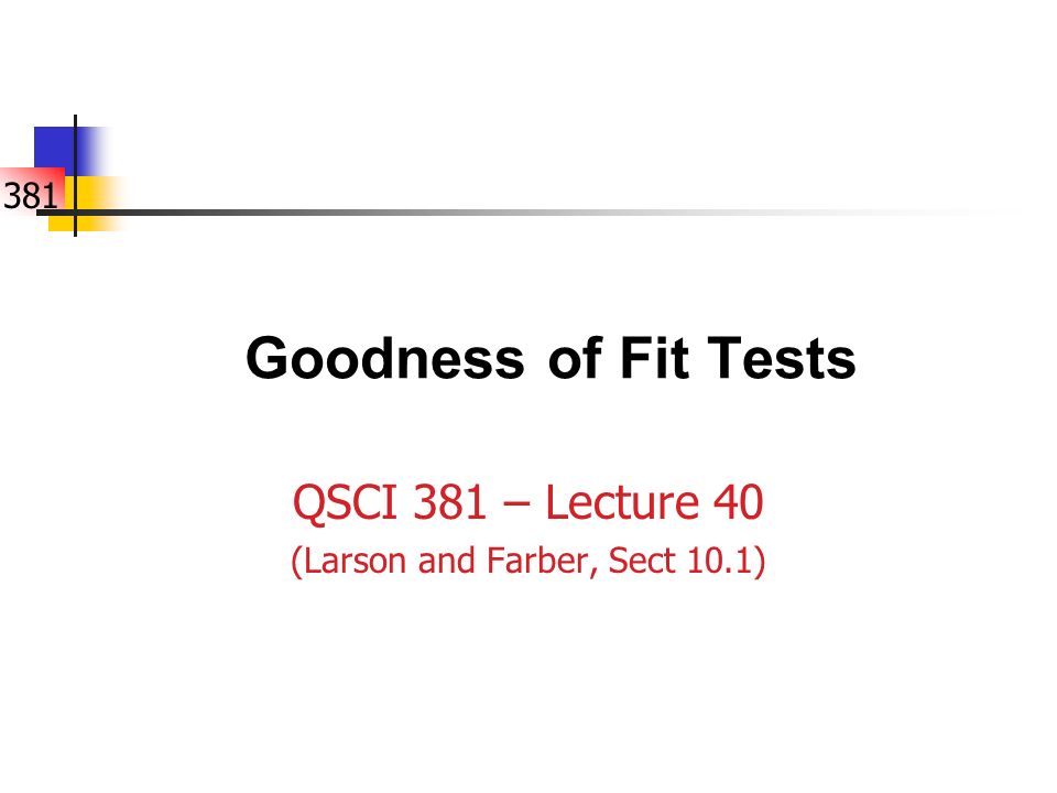381 goodness of fit tests qsci 381 lecture 40 larson and farber