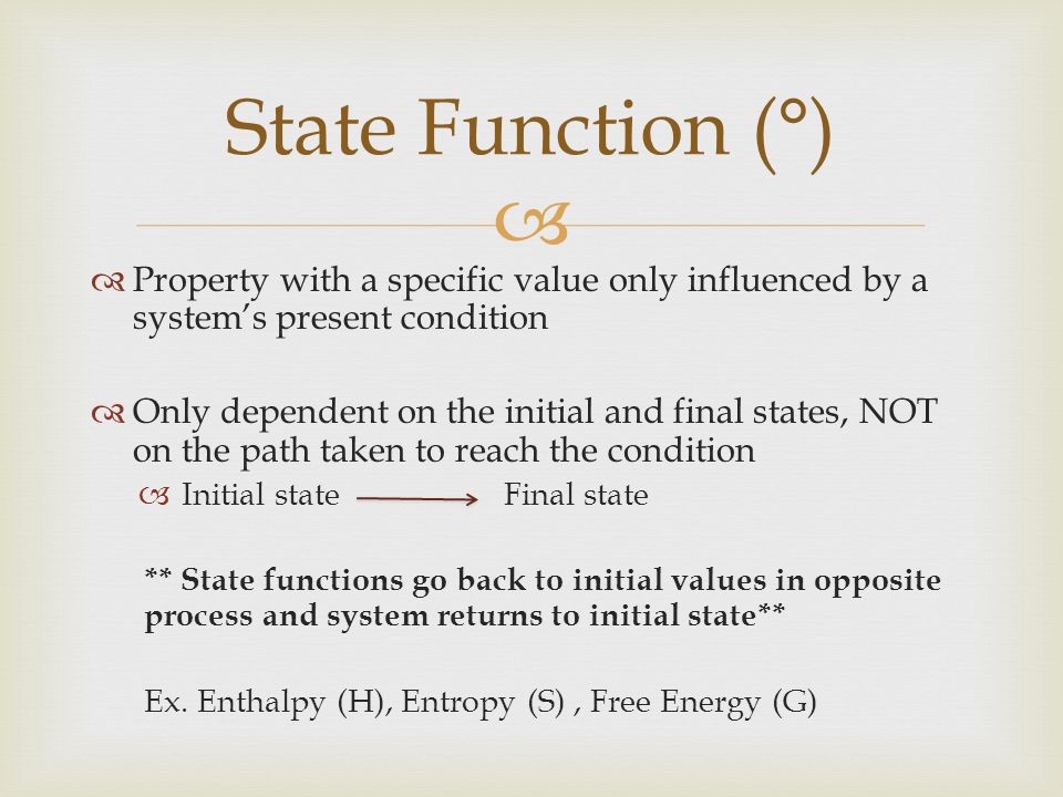State Function (°)  Property with a specific value only 