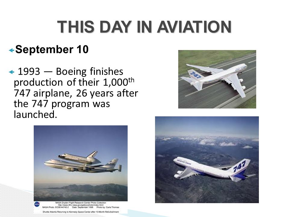  September 10  1993 — Boeing finishes production of their 1,000 th 747 airplane, 26 years after the 747 program was launched.