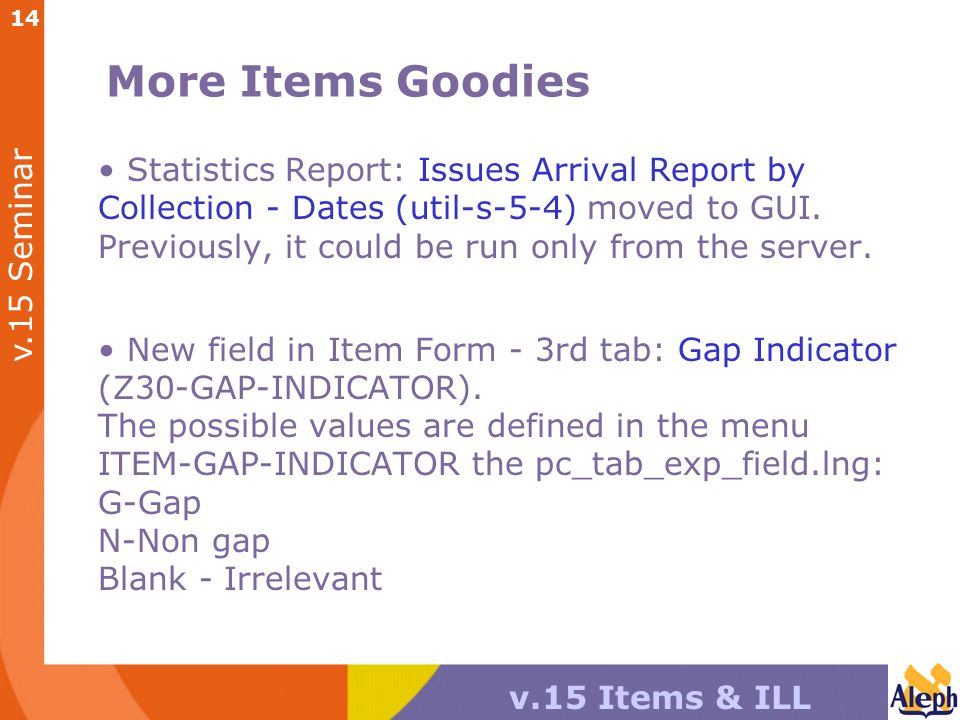 v.15 Seminar v.15 Items & ILL 14 More Items Goodies Statistics Report: Issues Arrival Report by Collection - Dates (util-s-5-4) moved to GUI.