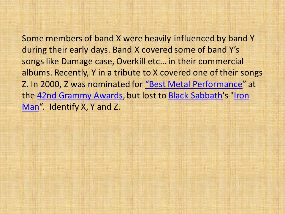 Some members of band X were heavily influenced by band Y during their early days.