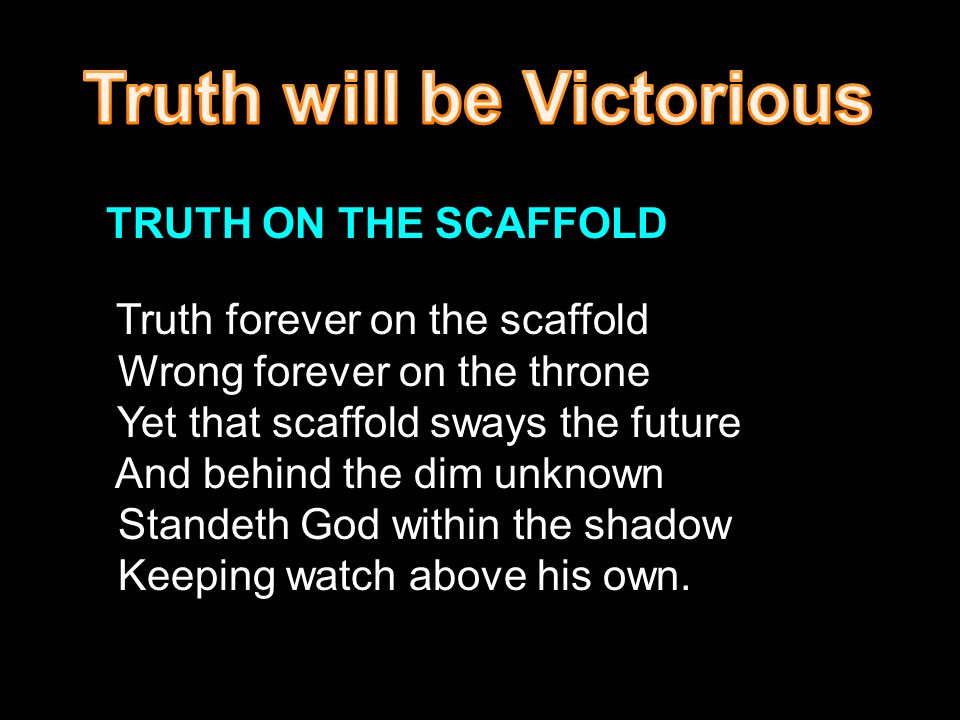 truth forever on the scaffold wrong forever on the throne