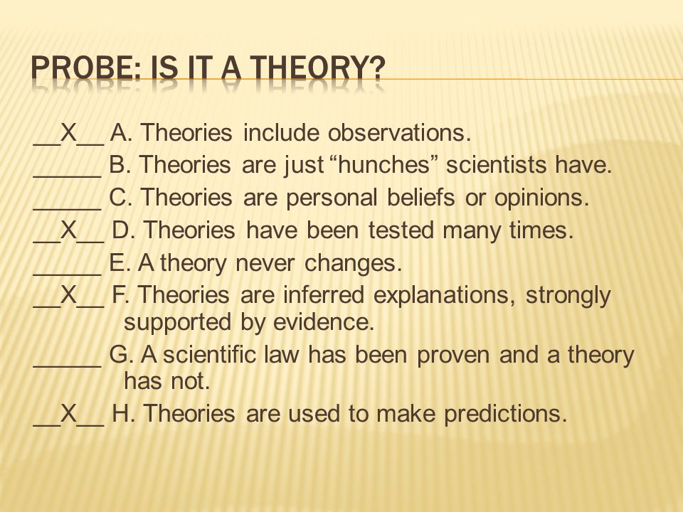 __X__ A. Theories include observations. _____ B.