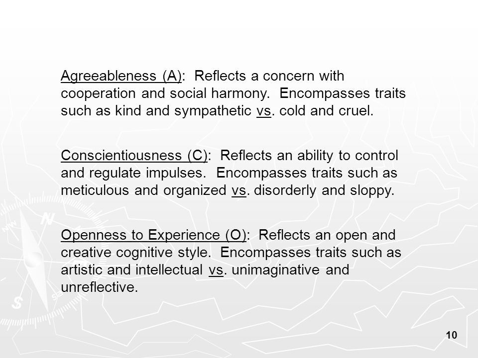 10 Agreeableness (A): Reflects a concern with cooperation and social harmony.