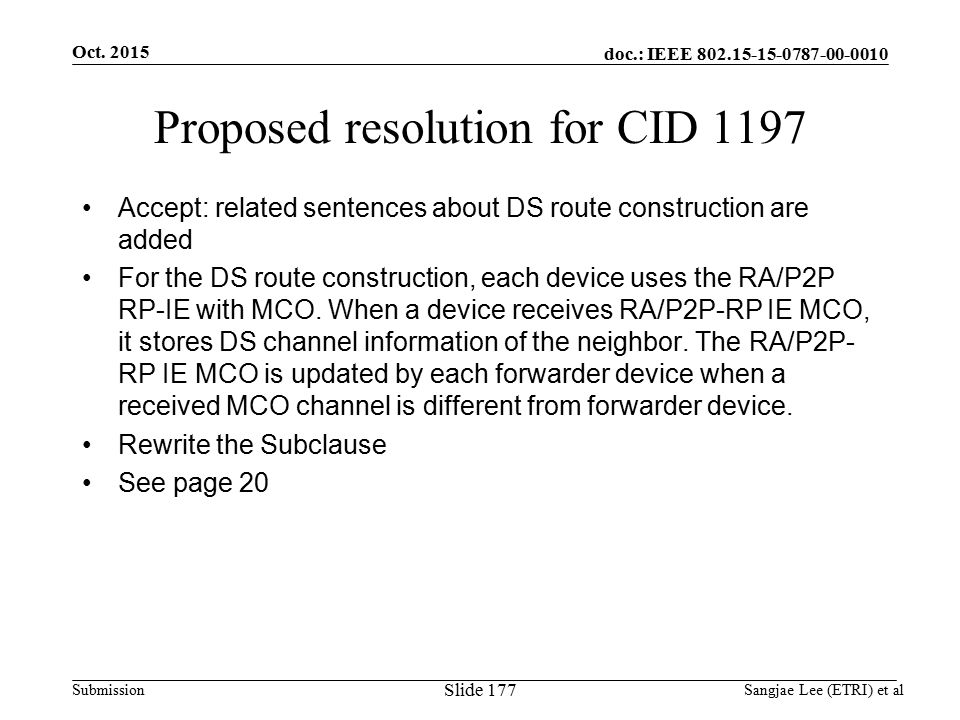 doc.: IEEE Submission Proposed resolution for CID 1197 Accept: related sentences about DS route construction are added For the DS route construction, each device uses the RA/P2P RP-IE with MCO.