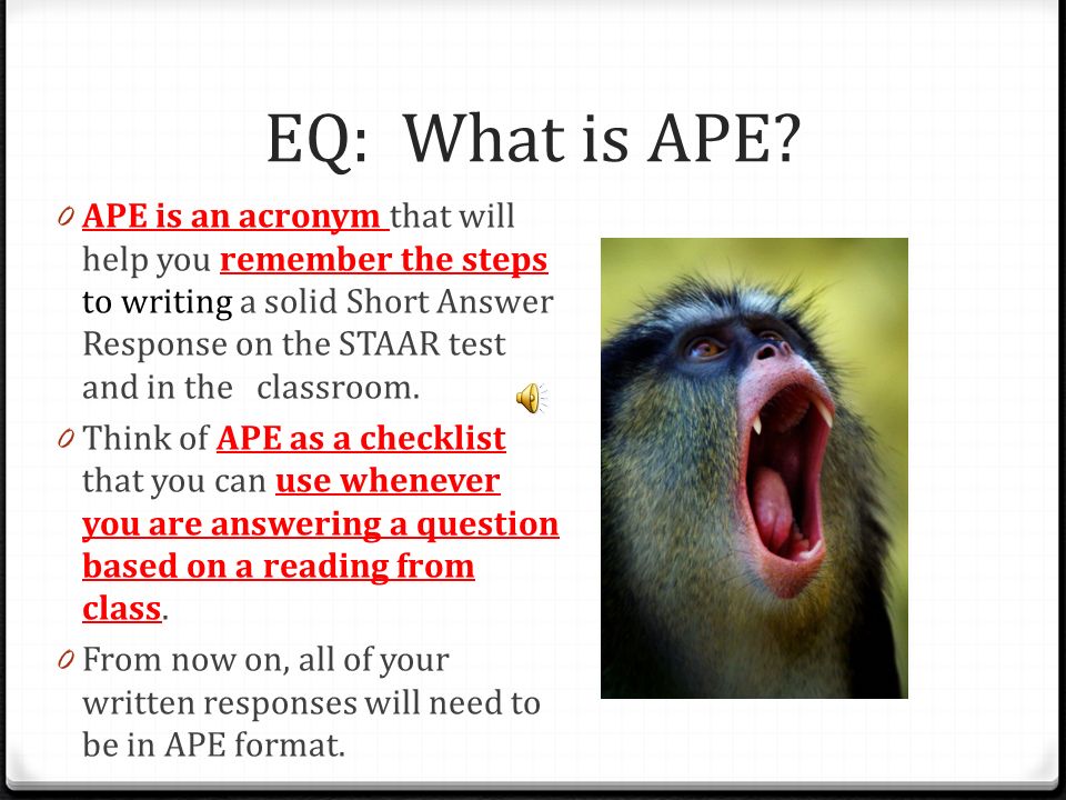 Using APE for Literary Responses 5 th ELAR EQ: What is APE? 0 APE is an  acronym that will help you remember the steps to writing a solid Short  Answer. - ppt download