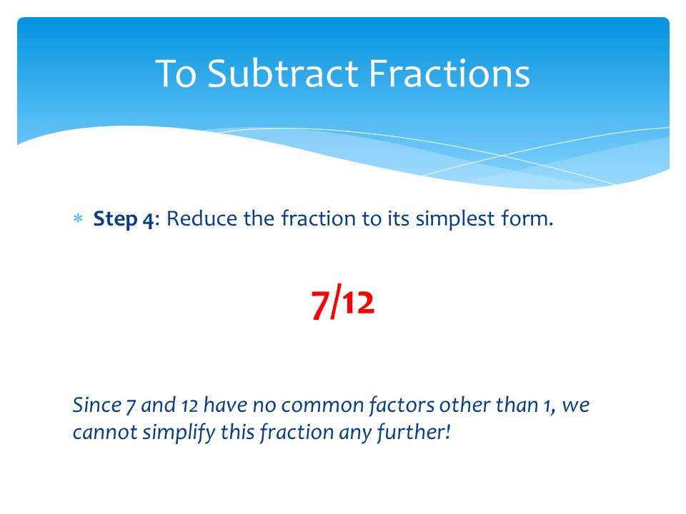 simplest form 7/12
9.9 Subtracting Fractions Mme DiMarco. Learning Goal ... simplest form 7/12
9.9 Subtracting Fractions Mme DiMarco. Learning Goal ...