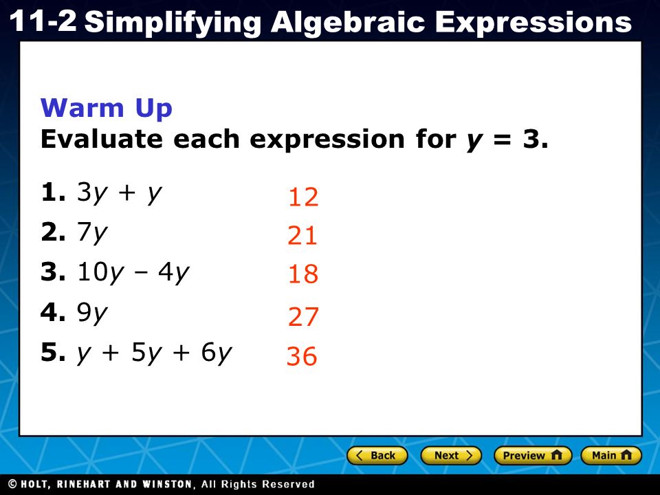 Holt CA Course Simplifying Algebraic Expressions Warm Up Evaluate each expression for y = 3.