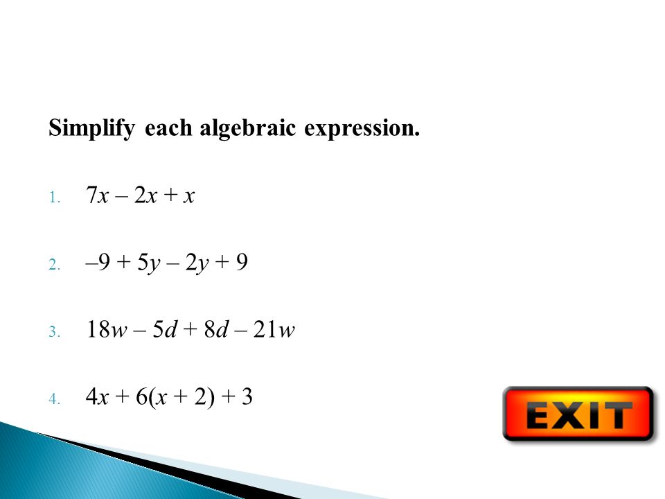 Simplify each algebraic expression. 1. 7x – 2x + x 2.