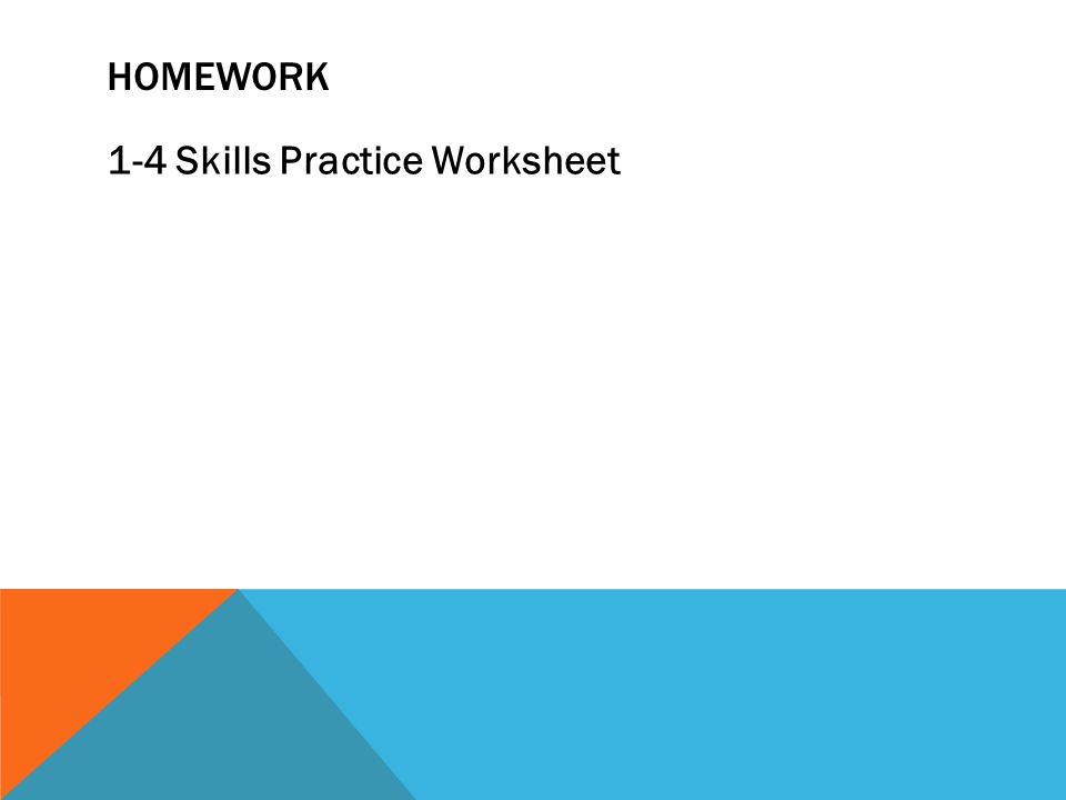 HOMEWORK 1-4 Skills Practice Worksheet