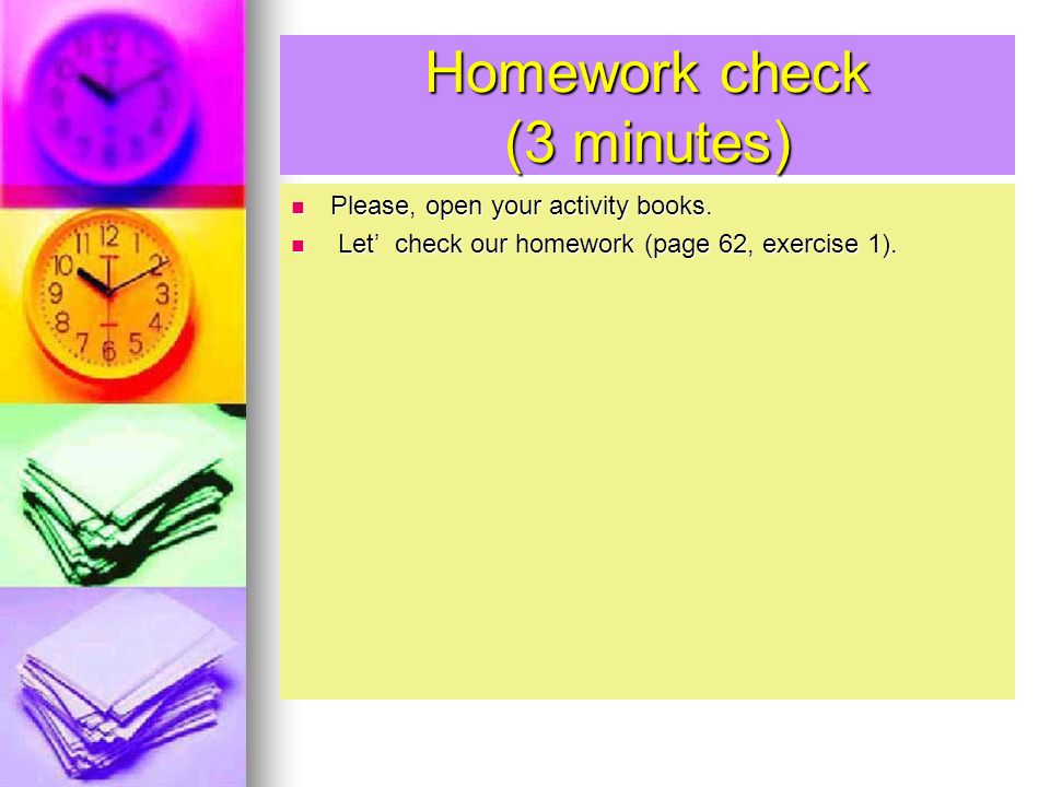Опен плиз. Check your homework. Let's check your homework. Homework Page. Как по английски будет open your books , please.