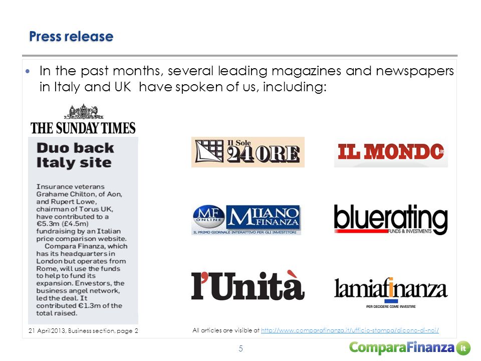 5 In the past months, several leading magazines and newspapers in Italy and UK have spoken of us, including: 21 April 2013, Business section, page 2 All articles are visible at