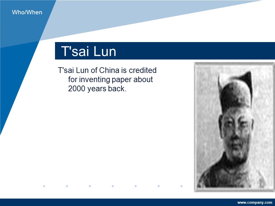 T sai Lun T sai Lun of China is credited for inventing paper about 2000 years back.