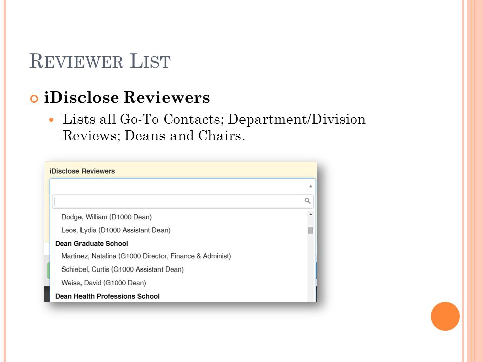 R EVIEWER L IST iDisclose Reviewers Lists all Go-To Contacts; Department/Division Reviews; Deans and Chairs.