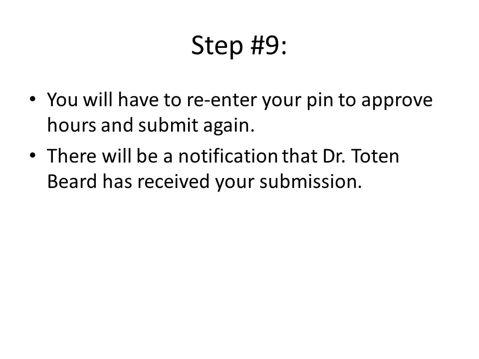 Step #9: You will have to re-enter your pin to approve hours and submit again.