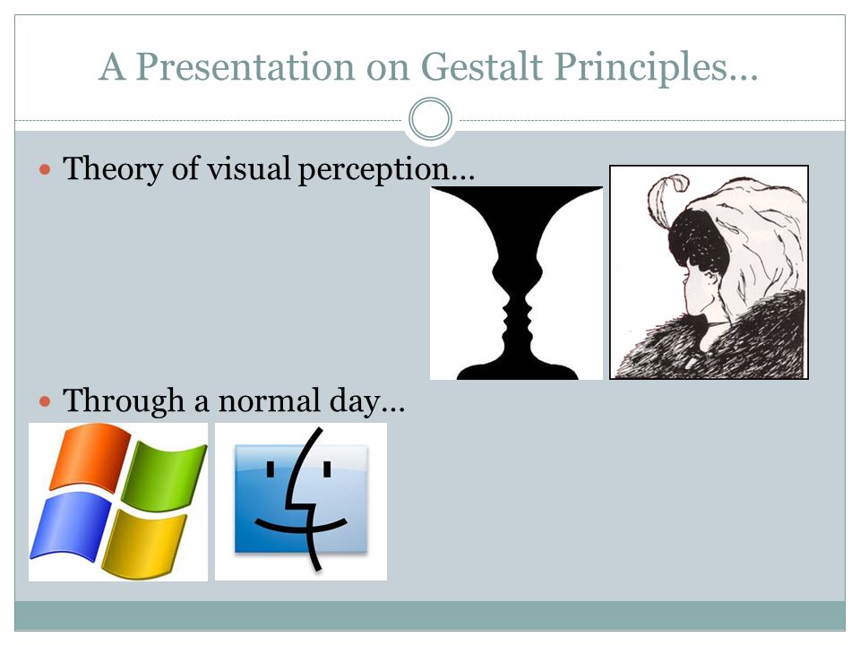A Presentation on Gestalt Principles… Theory of visual perception… Through a normal day…