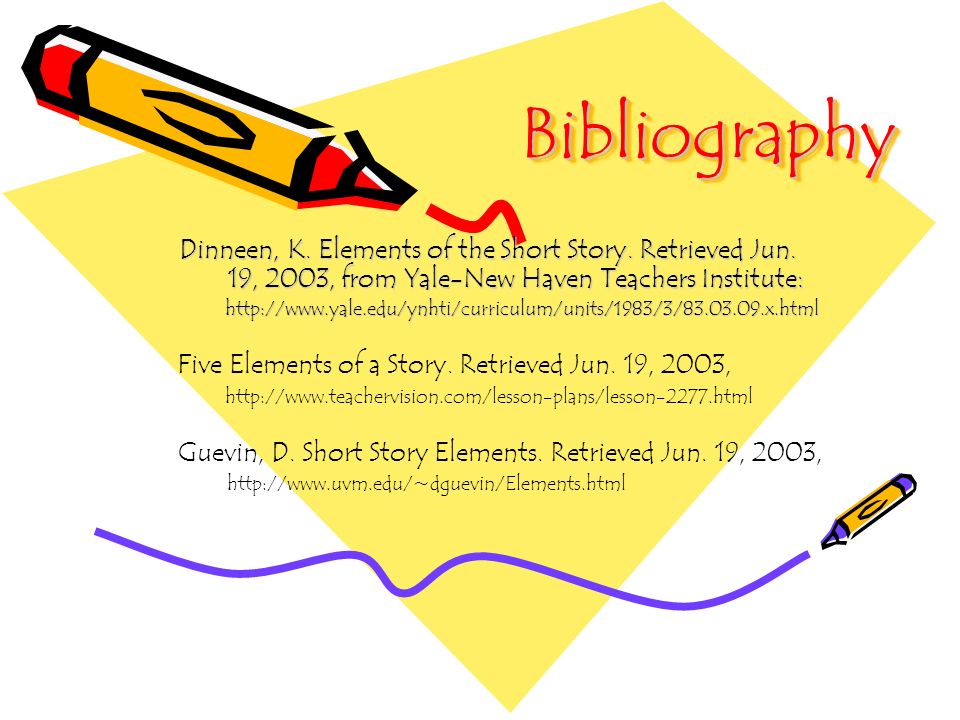 BibliographyBibliography Dinneen, K. Elements of the Short Story.
