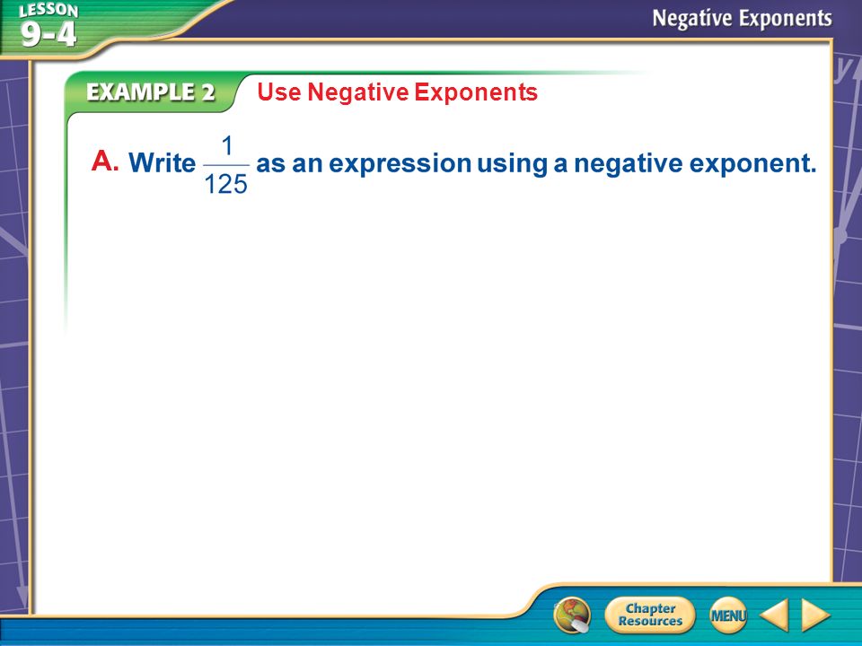 Example 2 A Use Negative Exponents A.