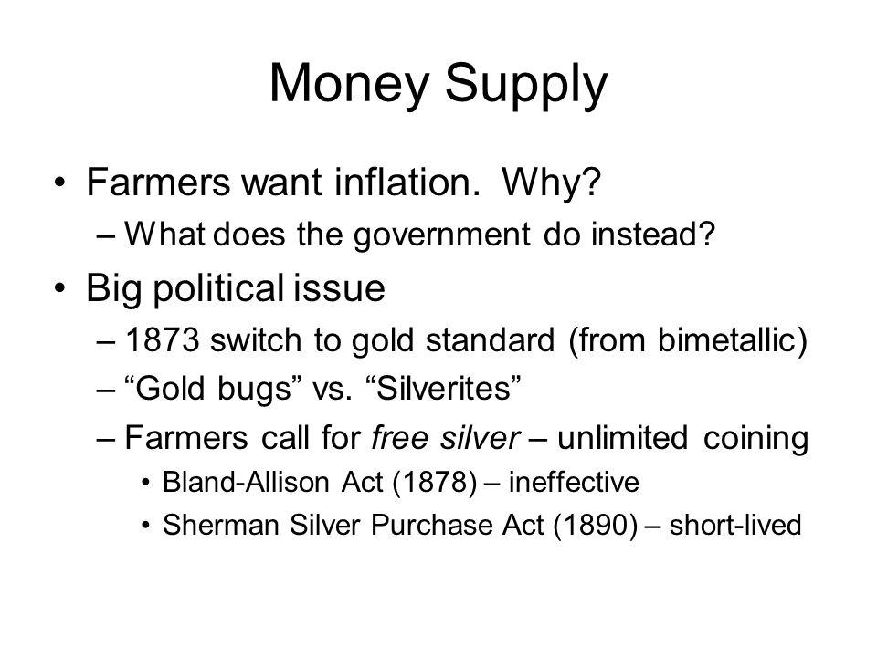 Money Supply Farmers want inflation. Why. –What does the government do instead.