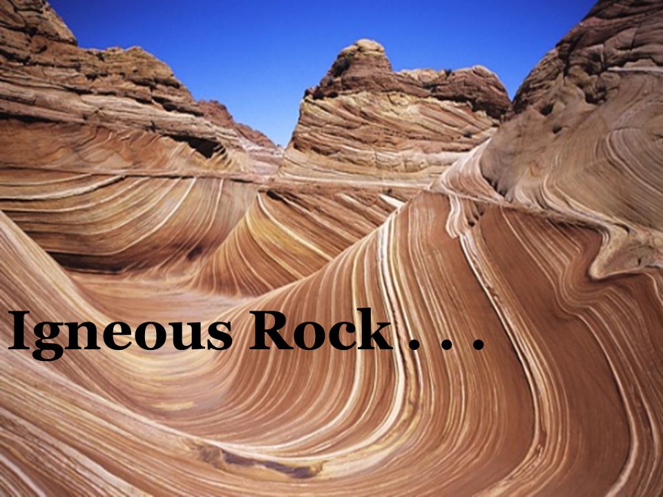 Igneous Rock...