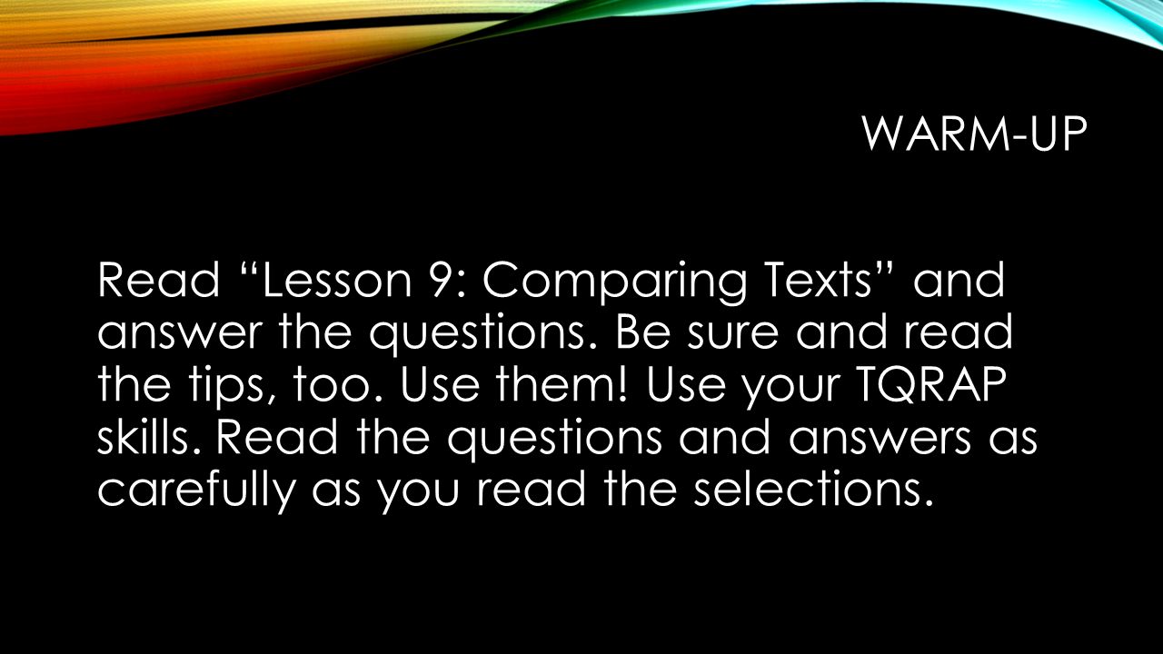 WARM-UP Read Lesson 9: Comparing Texts and answer the questions.