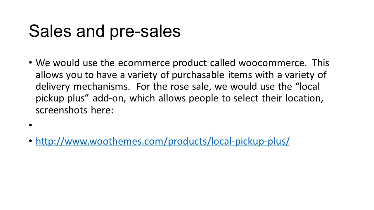 Sales and pre-sales We would use the ecommerce product called woocommerce.