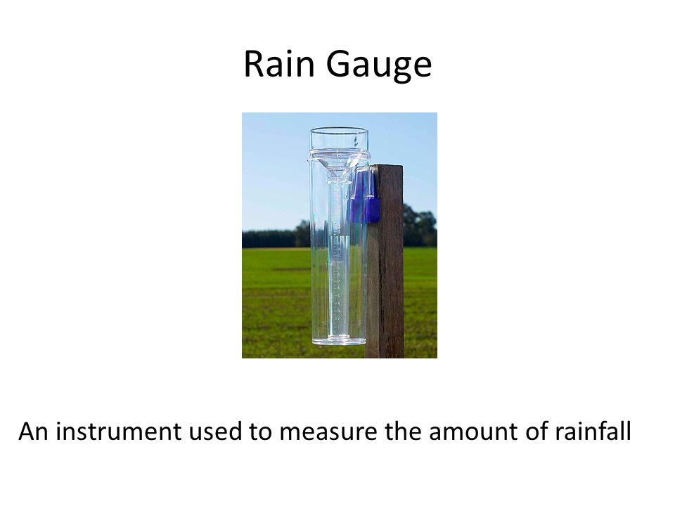 Weather and Climate Vocabulary 3-5 Grade. Rain Gauge An instrument used to  measure the amount of rainfall. - ppt download