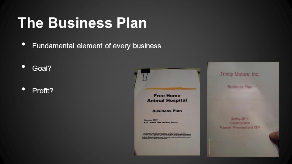 The Business Plan Fundamental element of every business Goal Profit