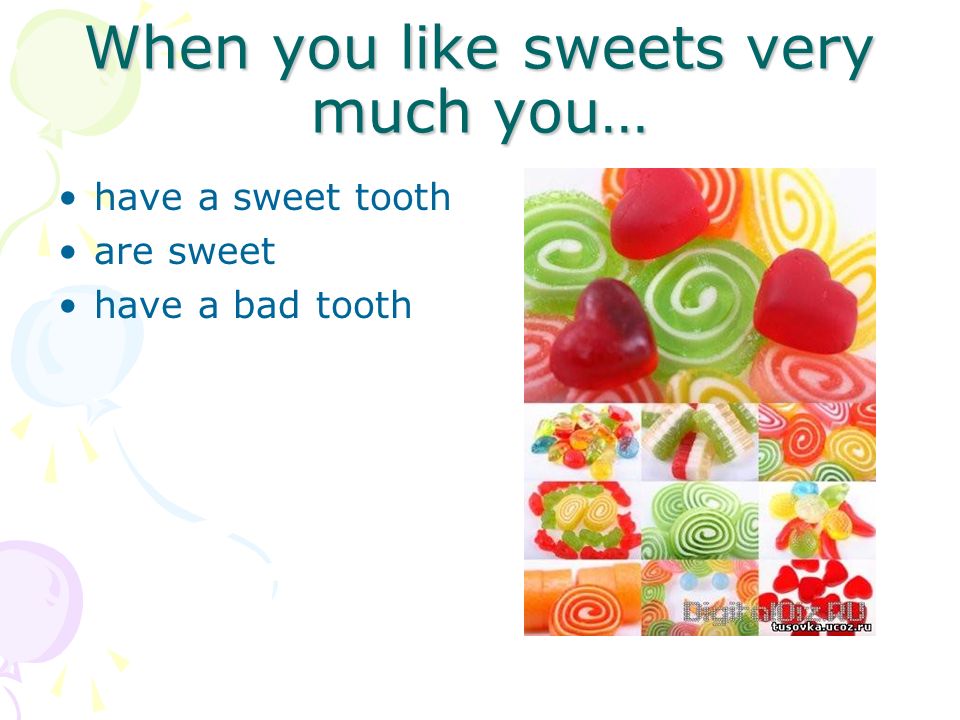 Do you like sweets. I have a Sweet Tooth. Sweet Tooth перевод. Have a Sweet Tooth перевод идиомы. Like Sweets.